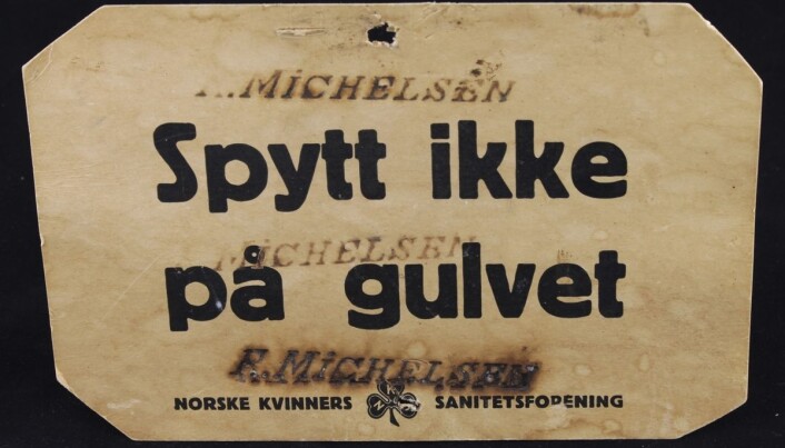 People stopped spitting inside after tuberculosis ravaged Norway at the beginning of the 20th century. But some people needed a reminder. The picture shows a poster from the Norwegian Women's Sanitation Association and says 'Do not spit on the floor'. People stopped spitting inside after tuberculosis ravaged Norway at the beginning of the 20th century. But some people needed a reminder. The picture shows a poster from the Norwegian Women's Sanitation Association and says 'Do not spit on the floor'.
