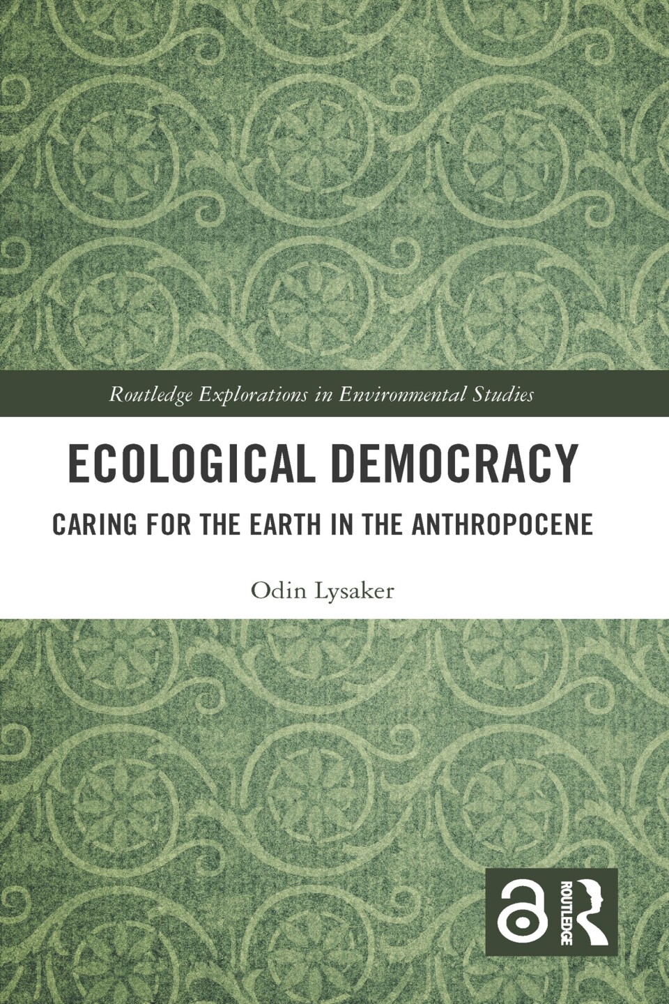 The book Ecological Democracy: Caring for the Earth in the Anthropocene is available as open access from Routledge. The green book cover of Ecological Democracy.