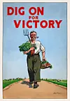 Vintage poster with the text 'Dig on for victory' and a man with vegetables and a pitchfork.